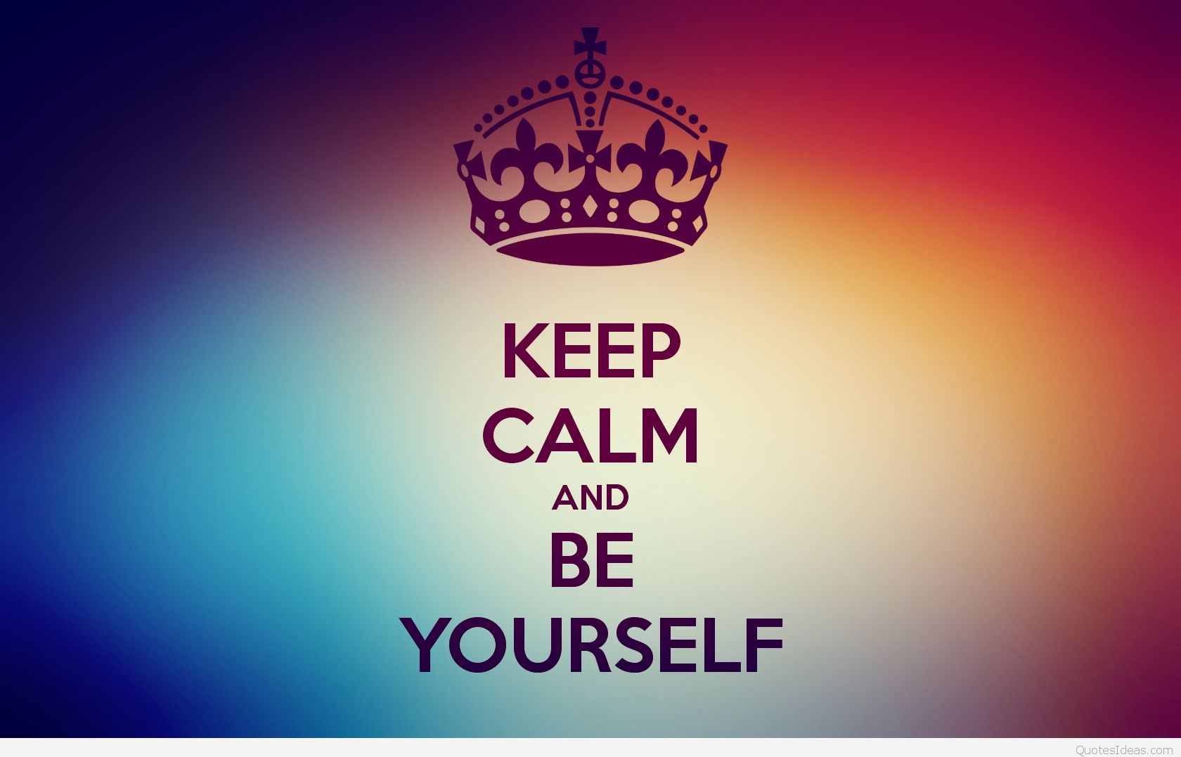 Keep calm and be yourself